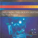Exploring the Ocean Depths : The Final Frontier (Hot Science)