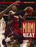 The Story of Miami Heat (The Nba: a History of Hoops)