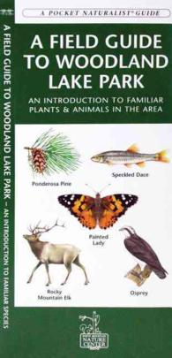 A Field Guide to Woodland Lake Park : An Introduction to Familiar Plants & Animals in the Area (A Pocket Naturalist Guide) （FOL MAP）
