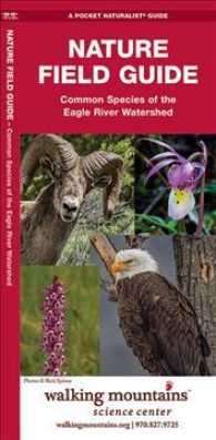 Nature Field Guide : Common Species of the Eagle River Watershed (A Pocket Naturalist Guide) （FOL LAM PO）