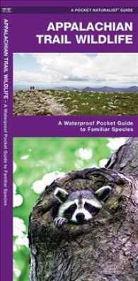 Appalachian Trail Wildlife : A Waterproof Pocket Guide to Familiar Species (Pocket Naturalist Guide) （LAM CHRT）