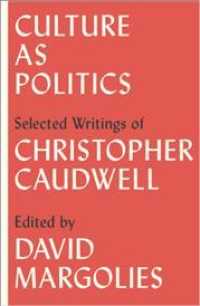 Culture as Politics : Selected Writings of Christopher Caudwell