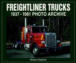 Freightliner Trucks 1937 through 1981 Photo Archive (Photo Archive)