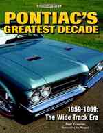 Pontiac's Greatest Decade : 19591969 : the Wide Track Era (An Illustrated History)