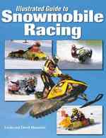Illustrated Guide to Snowmobile Racing