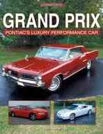 Grand Prix : Pontiac's Luxury Performance Car (An Enthusiast's Reference)