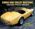 Cobra and Shelby Mustang 1962-2007 Photo Archive : Including Prototypes and Clones (Photo Archive)