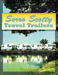 Serro Scotty Travel Trailers : Rugged, Basic and Beautiful