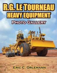 LeTourneau Heavy Equipment : A Photographic History from 1921 to Today's Giant Marvels