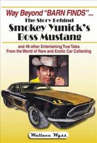 Way Beyond 'Barn Finds'... the Story Behind Smokey Yunick's Boss Mustang : And 49 Other Entertaining True Tales from the World of Rare and Exotic Car