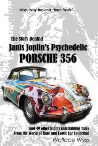 The Story Behind Janis Joplin's Psychedelic Porsche 356 : And 49 Other Highly Entertaining Tales from the World of Rare and Exotic Car Collecting