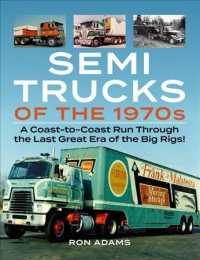 Semi Trucks of the 1970s : A Coast-to-Coast Run through the Last Great Era of the Big Rigs!