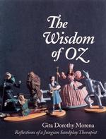 The Wisdom of Oz : Reflections of a Jungian Sandplay Therapist (Oz Series)