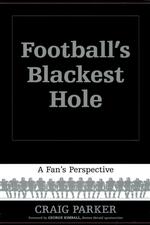 Football's Blackest Hole : A Fan's Perspective
