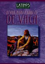 Alvar Nunez Cabeza De Vaca (Latinos in American History)