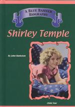 Shirley Temple : Child Stars (Blue Banner Biographies)