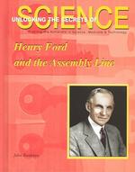 Henry Ford and the Assembly Line (Unlocking the Secrets of Science)