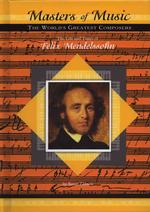 The Life and Times of Felix Mendelssohn (Masters of Music)