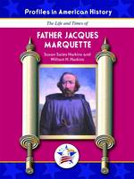 The Life and Times of Father Jacques Marquette (Profiles in American History)