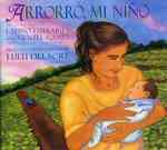 Arrorró, Mi Niño / Hushaby Baby: Latino Lullabies and Gentle Games (Spanish and English Edition)