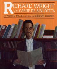 Richard Wright Y El Carne De Biblioteca / Richard Wright and the Library Card （1ST）