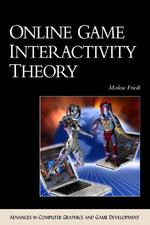 Online Game Interactivity Theory (Advances in Computer Graphics and Game Development Series) （HAR/CDR）