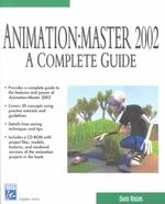Animation : Master 2002 : a Complete Guide (Graphics Series) （PAP/CDR）