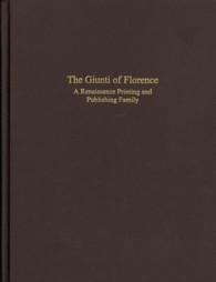 The Giunti of Florence : A Renaissance Printing and Publishing Family: a History of the Florentine Firm and a Catalogue of the Editions
