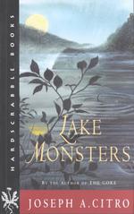 Lake Monsters : A Novel (Hardscrabble Books)