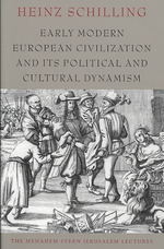 Early Modern European Civilization and Its Political and Cultural Dynamism (Menahem Stern Jerusalem Lectures)