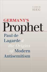 Germany's Prophet - Paul de Lagarde and the Origins of Modern Antisemitism -- Hardback