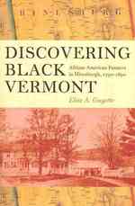 Discovering Black Vermont : African American Farmers in Hinesburgh, Vermont, 1795-1865 （1ST）