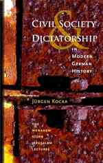 Civil Society and Dictatorship in Modern German History (The Menahem Stern Jeruslem Lectures)