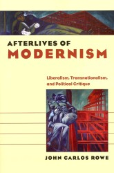 Afterlives of Modernism : Liberalism, Transnationalism, and Political Critique (Re-mapping the Transnational: a Dartmouth Series in American Studies)
