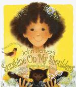 Sunshine on My Shoulders : An Adaptation of One of John Denvers Best Loved Songs (Sunshine on My Shoulders)