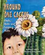 Around One Cactus : Owls, Bats and Leaping Rats (Sharing Nature with Children Book) （1ST）