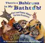 There's a Babirusa in My Bathtub : Fact and Fancy about Curious Creatures