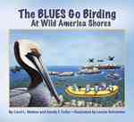 The Blues Go Birding at Wild America's Shores (The Blues Go Birding)