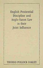 English Penitential Discipline and Anglo-Saxon Law in Their Joint Influence (Columbia Studies in the Social Sciences, 242.)