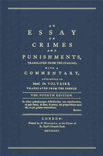 An Essay on Crimes and Punishments: Translated from the Italian; With a Commentary Attributed to Mons. De Voltaire, Translated from the French (1775)