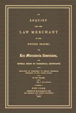 An Enquiry into the Law Merchant of the United States (2-Volume Set) : Or, Lex Mercatoria Americana, on Several Heads of Commercial Importance. Dedica （Reprint）