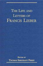 The Life and Letters of Francis Lieber （Reprint）