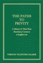 Paths to Privity : A History of Third Party Beneficiary Contracts at English Law -- Hardback