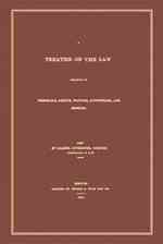 Treatise on the Law : Relative to Principals, Agents, Factors, Auctioneers, and Brokers