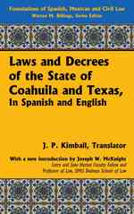 Laws and Decrees of the State of Coahuila and Texas, in Spanish and English (Foundations of Spanish, Mexican and Civil Law")