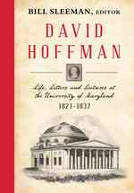 David Hoffman : Life Letters and Lectures at the University of Maryland 1821-1837. -- Hardback
