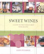 Sweet Wines : A Guide to the World's Best with Recipes