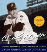 Mickey Mantle : Stories & Memorabilia from a Lifetime with the Mick