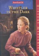 Whistler in the Dark (American Girl History Mysteries)