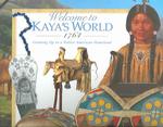 Welcome to Kaya's World 1764 : Growing Up in a Native American Homeland (American Girl Collection)